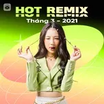 Nhạc Việt Remix Hot Tháng 03/2021 - V.A