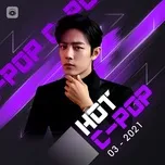 Nhạc Hoa Hot Tháng 03/2021 - V.A