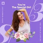 You're The Special Girl - Nhạc Hay Cho Phụ Nữ Ngày 8/3