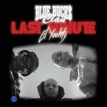 Ca nhạc Last Minute (Single) - BlueBucksClan, Lil Yachty