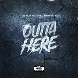 Outta Here (Single) - Ian Ka$h, Sway D, KOR KASH