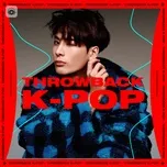 Nghe và tải nhạc hot Throwback K-POP online