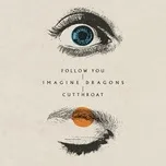 Nghe nhạc Follow You / Cutthroat - Imagine Dragons