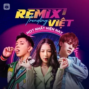 Nhạc Remix Việt Trending Hot Nhất Hiện Nay - V.A