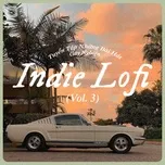 Indie Lofi - Tuyển Tập Những Bài Hát Gây Nghiện (Vol. 3)