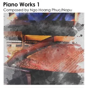 Piano Works 1 - Ngô Hoàng Phúc