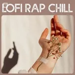 Nghe nhạc Lofi Rap Chill - V.A