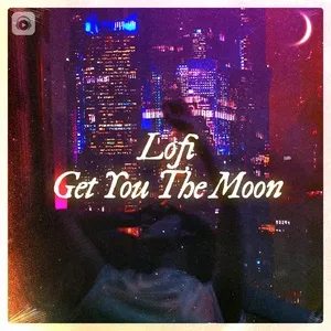 Lofi - Get You The Moon - V.A