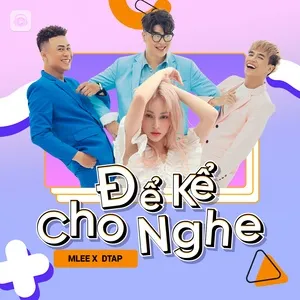 Để Kể Cho Nghe Episode 7: Mlee & Dtap - Mlee, DTAP