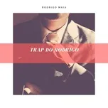 Trap do Rodrigo (Single) - Rodrigo Maia