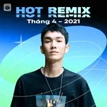 Nghe ca nhạc Nhạc Việt Remix Hot Tháng 04/2021 - V.A