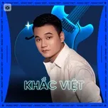 Download nhạc Những Sáng Tác Hay Nhất Của Khắc Việt miễn phí