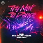 Tải nhạc hay Try Not To Dance - EDM Chỉ Dành Cho RAVERS nhanh nhất