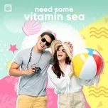 Nghe nhạc Mp3 Need Some Vitamin Sea online