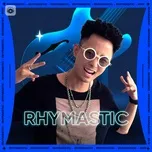 Nghe nhạc Những Sáng Tác Hay Nhất Của Rhymastic - Rhymastic, V.A