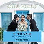 Tải nhạc Bên Nhau (Bi Lee Remix) - Y Thanh