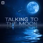 Nghe và tải nhạc hay Talking To The Moon miễn phí về máy