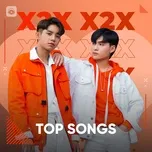 Những Bài Hát Hay Nhất Của X2X - X2X