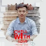 Chill With Love - Phương Nam
