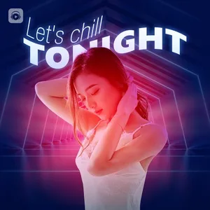 Download nhạc hot Let's Chill Tonight online