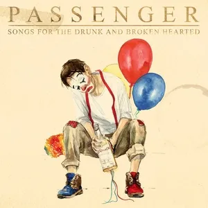 Songs for the Drunk and Broken Hearted (Deluxe) - Passenger