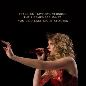 Fearless (Taylor’s Version): The I Remember What You Said Last Night Chapter - Taylor Swift