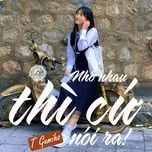 Nghe ca nhạc Nhớ Nhau Thì Cứ Nói Ra (EP) - T Gumiho