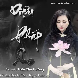 Phật Giáo Vol 3: Diệu Pháp Âm - Trần Thu Hường