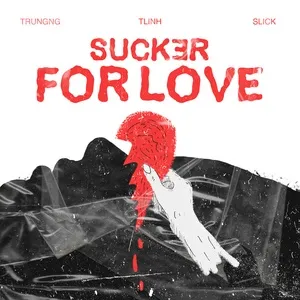 Sucker For Love - Trungng, Tlinh, SLICK