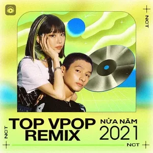 Top V-POP REMIX Nửa Năm 2021 - V.A
