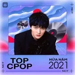 Nghe và tải nhạc hay Top C-POP Nửa Năm 2021 Mp3 hot nhất
