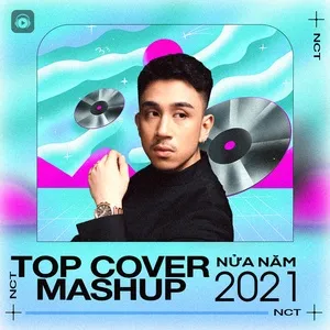 Top COVER - MASHUP VIỆT Nửa Năm 2021 - V.A