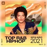 Nghe và tải nhạc hay Top R&B & HIPHOP Nửa Năm 2021 trực tuyến miễn phí