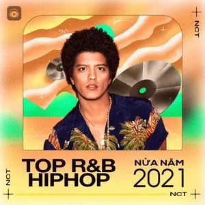 Top R&B & HIPHOP Nửa Năm 2021 - V.A