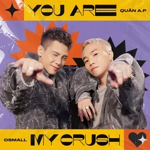 You Are My Crush (The Hero Version) - Quân A.P