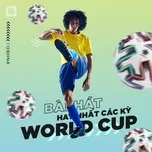 Nghe và tải nhạc hot Những Bài Hát Hay Nhất Qua Các Kỳ World Cup chất lượng cao