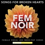 Nghe và tải nhạc Fem Noir (Songs For Broken Hearts) Mp3 miễn phí về điện thoại