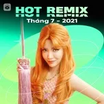 Download nhạc Nhạc Việt Remix Hot Tháng 07/2021 nhanh nhất về máy
