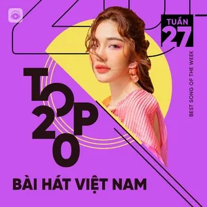 Nghe nhạc Bảng Xếp Hạng Bài Hát Việt Nam Tuần 27/2021 - V.A