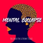 Nghe nhạc Mental collapse (Single) - GP, 브라운티거 (Brown Tigger)