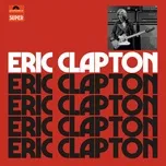 Nghe và tải nhạc hot Eric Clapton (Anniversary Deluxe Edition) Mp3 online