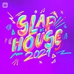 Nghe nhạc Slap House 2021 trực tuyến