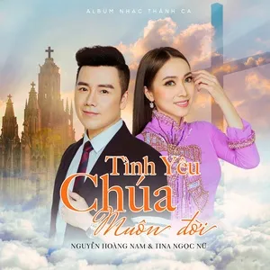 Tình Yêu Chúa Muôn Đời - Nguyễn Hoàng Nam, Tina Ngọc Nữ