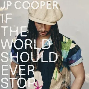 If The World Should Ever Stop (Single) - JP Cooper