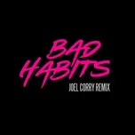Nghe nhạc Bad Habits (Joel Corry Remix) - Ed Sheeran