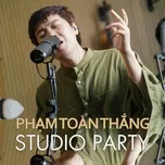 Ca nhạc Phạm Toàn Thắng Studio Party - Studio Party