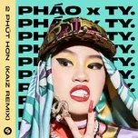 Ca nhạc 2 Phút Hơn (KAIZ Remix) (Single) - Pháo, Ty.