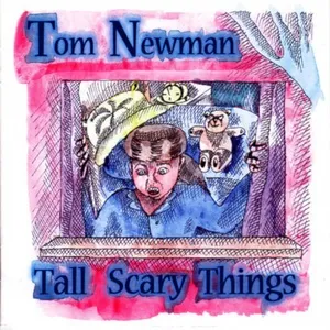 Tall Scary Things - Tom Newman