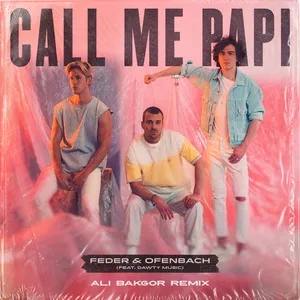 Call Me Papi (feat. Dawty Music) [Ali Bakgor Remix] (Single) - Feder, Ofenbach