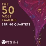 Tải nhạc hay The 50 Most Famous String Quartets online